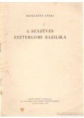 Meszlényi Antal - A százéves Esztergomi Bazilika