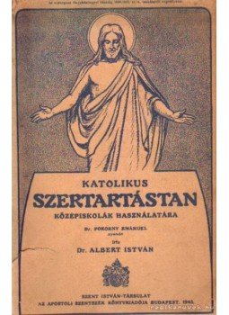 Albert István - Katolikus szertartástan Albert István - Katolikus szertartástan, Budapest 1943 antikvár könyv