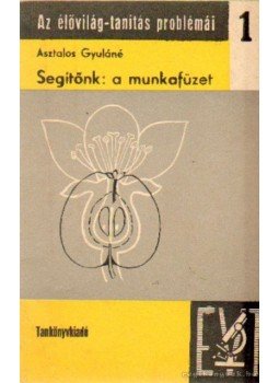 Asztalos Gyuláné - Segítőnk: a munkafüzet Asztalos Gyuláné - Segítőnk: a munkafüzet, Budapest 1971 antikvár könyv