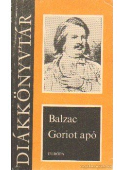 Honoré de Balzac - Goriot apó Honoré de Balzac - Goriot apó, Budapest 1983 antikvár könyv
