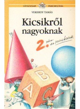 Vekerdy Tamás - Kicsikről nagyoknak 2. Vekerdy Tamás - Kicsikről nagyoknak 2., Budapest 1996 antikvár könyv