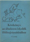 Balogh Béla,Elek Sándor - Kézikönyv az általános iskolák földrajztanításához 6. osztály