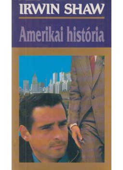 Shaw, Irwin - Amerikai história Shaw, Irwin - Amerikai história, Debrecen 1994 antikvár könyv