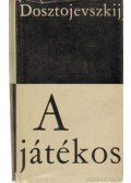 Dosztojevszkij, Fjodor Mihajlovics - A játékos