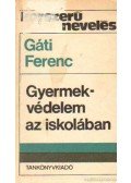 Gáti Ferenc - Gyermekvédelem az iskolában