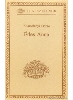 Kosztolányi Dezső - Édes Anna Kosztolányi Dezső - Édes Anna, Budapest 1991 antikvár könyv