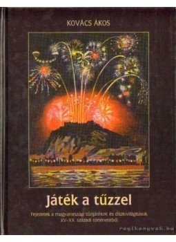 Kovács Ákos - Játék a tűzzel Kovács Ákos - Játék a tűzzel, Budapest 2001 antikvár könyv