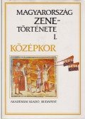 Rajeczky Benjamin - Magyarország zenetörténete I.