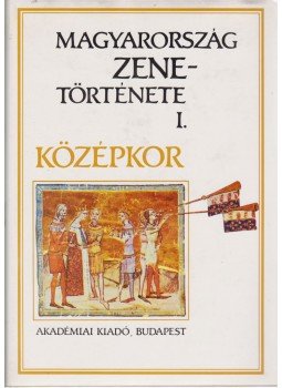 Rajeczky Benjamin - Magyarország zenetörténete I. Rajeczky Benjamin - Magyarország zenetörténete I., Budapest 1988 antikvár könyv