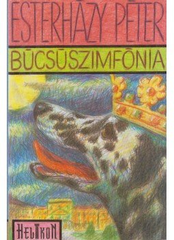 Esterházy Péter - Búcsúszimfónia Esterházy Péter - Búcsúszimfónia, Budapest 1994 antikvár könyv