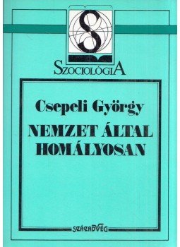 Csepeli György - Nemzet által homályosan Csepeli György - Nemzet által homályosan, Budapest 1992 antikvár könyv