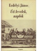 Erdélyi János - Úti levelek, naplók