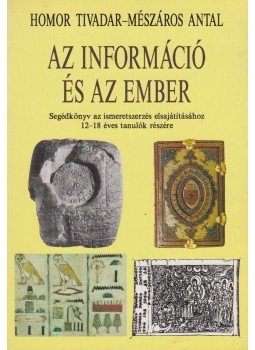 Homor Tivadar, Mészáros Antal - Az információ és az ember Homor Tivadar, Mészáros Antal - Az információ és az ember, Budapest 1994 antikvár könyv