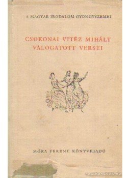Csokonai Vitéz Mihály - Csokonai Vitéz Mihály válogatott versei Csokonai Vitéz Mihály - Csokonai Vitéz Mihály válogatott versei, Budapest 1959 antikvár könyv