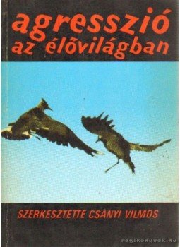 Csányi Vilmos - Agresszió az élővilágban Csányi Vilmos - Agresszió az élővilágban, Budapest 1986 antikvár könyv
