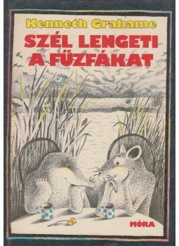 Kenneth Grahame - Szél lengeti a fűzfákat Kenneth Grahame - Szél lengeti a fűzfákat, Budapest 1988 antikvár könyv