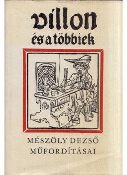Mészöly Dezső - Villon és a többiek Mészöly Dezső - Villon és a többiek, Budapest 1966 antikvár könyv