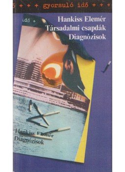 Hankiss Elemér - Társadalmi csapdák / Diagnózisok Hankiss Elemér - Társadalmi csapdák / Diagnózisok, Budapest 1983 antikvár könyv