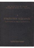 Dr. Velde, Th. H. van de - A tökéletes házasság élettana és megvalósítása