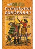 Szvák Gyula - Furkósbottal Európába?