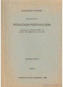 Bencsik Endre - Pedagógiai pszichológia Bencsik Endre - Pedagógiai pszichológia, Budapest 1988 antikvár könyv