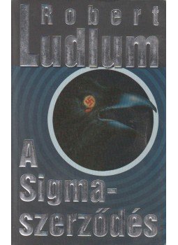 Robert Ludlum - A Sigma-szerződés Robert Ludlum - A Sigma-szerződés, Budapest 2007 antikvár könyv
