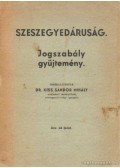 Kiss Sándor Mihály dr. - Szeszegyedáruság - Jogszabály gyűjtemény