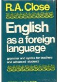 Close, R. A. - English as a foreign language grammar and syntax for teachers and advanced students