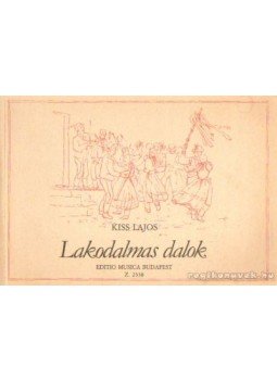 Kiss Lajos - Lakodalmas dalok Kiss Lajos - Lakodalmas dalok, Budapest 0 antikvár könyv