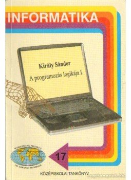 Király Sándor - A programozás logikája I. Király Sándor - A programozás logikája I., 0 antikvár könyv