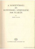 Urbán Aladár - A nemzetőrség és honvédség szervezése 1848 nyarán