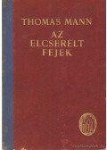 Thomas Mann - Az elcserélt fejek