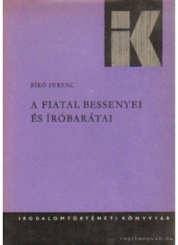 Bíró Ferenc - A fiatal Bessenyei és íróbarátai Bíró Ferenc - A fiatal Bessenyei és íróbarátai, Budapest 1976 antikvár könyv