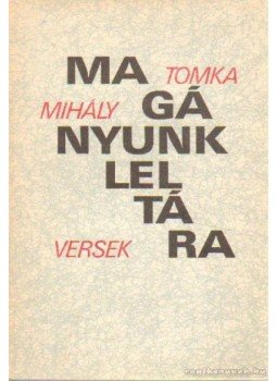 Tomka Mihály - Magányunk leltára Tomka Mihály - Magányunk leltára, Békéscsaba 1985 antikvár könyv
