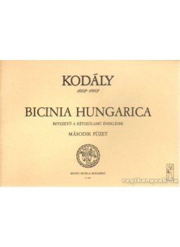 Kodály Zoltán - Bicinia Hungarica második füzet Kodály Zoltán - Bicinia Hungarica második füzet, Budapest 2002 antikvár könyv