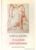 Tornai József - A szerelem szürrealizmusa