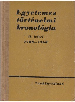 Márkus László, Gunst Péter, Jemnitz János - Egyetemes történelmi kronológia II. Márkus László, Gunst Péter, Jemnitz János - Egyetemes történelmi kronológia II., Budapest 1964 antikvár könyv