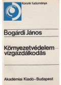 Bogárdi János - Környezetvédelem - vízgazdálkodás
