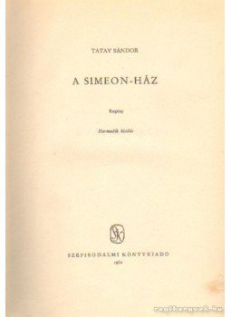 Tatay Sándor - A Simeon-ház Tatay Sándor - A Simeon-ház, Budapest 1960 antikvár könyv