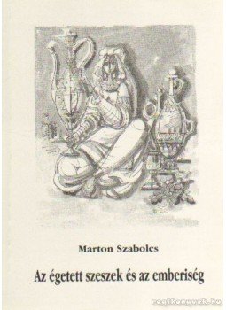 Marton Szabolcs - Az égetett szeszek és az emberiség Marton Szabolcs - Az égetett szeszek és az emberiség, Szeged 2002 antikvár könyv