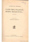 Verona, Guido Da - Oldd meg hajadat, Mária Magdolna!...