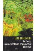 Luis SEPÚLVEDA - Az öreg, aki szerelmes regényeket olvasott