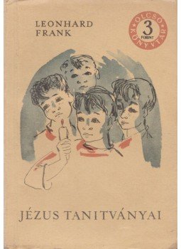 Frank, Leonhard - Jézus tanítványai Frank, Leonhard - Jézus tanítványai, Budapest 1959 antikvár könyv