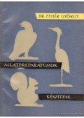 Fehér György - Állatpreparátumok készítése