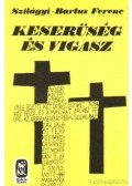Szilágyi-Bartos Ferenc - Keserűség és vigasz