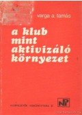 Varga A. Tamás - A klub mint aktivizáló környezet