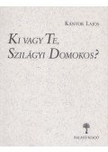 Kántor Lajos - Ki vagy Te, Szilágyi Domokos ?