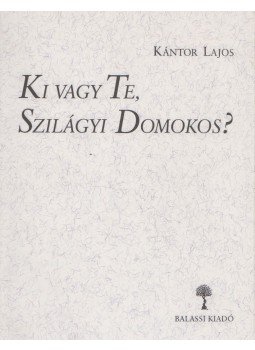 Kántor Lajos - Ki vagy Te, Szilágyi Domokos ? Kántor Lajos - Ki vagy Te, Szilágyi Domokos ?, Budapest 1996 antikvár könyv