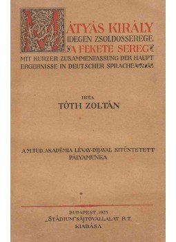 Tóth Zoltán - Mátyás király idegen zsoldosserege (A fekete sereg)