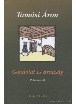 Tamási Áron - Gondolat és árvaság Tamási Áron - Gondolat és árvaság, 2000 antikvár könyv